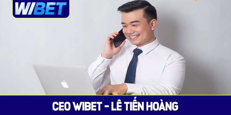 Tiểu sử CEO WIBET - Lê Tiến Hoàng