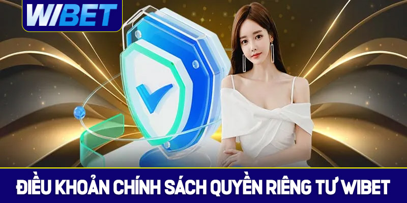 Điều khoản chính sách quyền riêng tư WIBET
