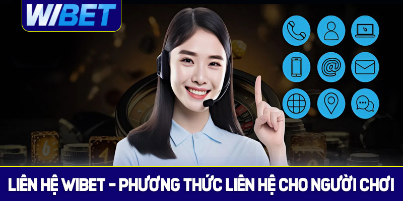 Khái quát về liên hệ WIBET