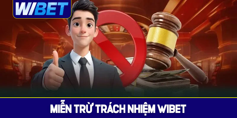 Hiểu về miễn trừ trách nhiệm WIBET