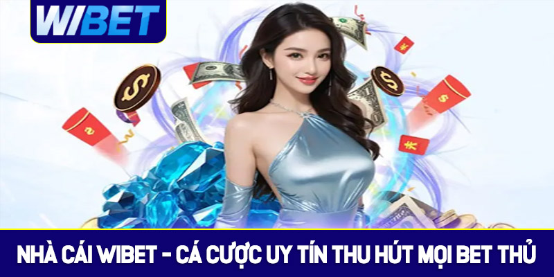 Giới thiệu tổng quan về WIBET