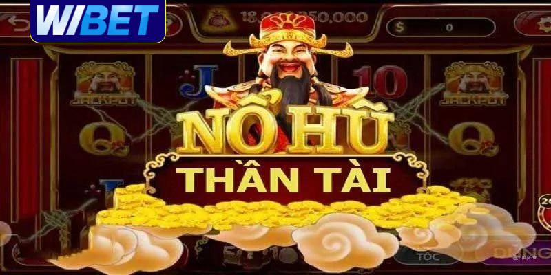 Ưu điểm nổi bật của Nổ Hũ Thần Tài tại WIBET