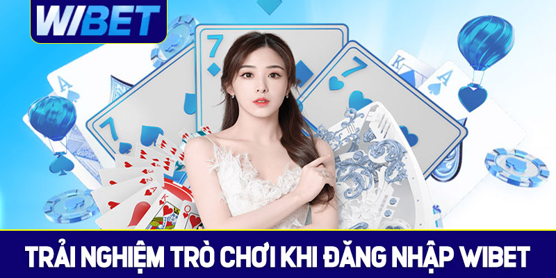 Sau khi đăng nhập WIBET, nên trải nghiệm trò chơi nào?