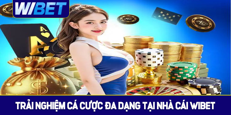 Về chúng tôi WIBET đem đến trải nghiệm cá cược đa dạng