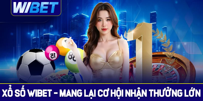 Tổng quan chung về xổ số WIBET hàng đầu